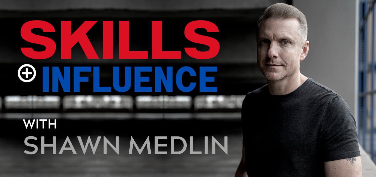 Skills & Influence with Shawn Medlin